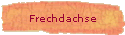 Frechdachse