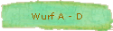 Wurf A - D