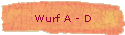 Wurf A - D